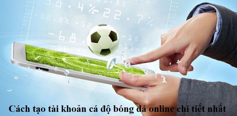 Phải có tài khoản thì mới cá cược bóng online trên điện thoại hợp lệ