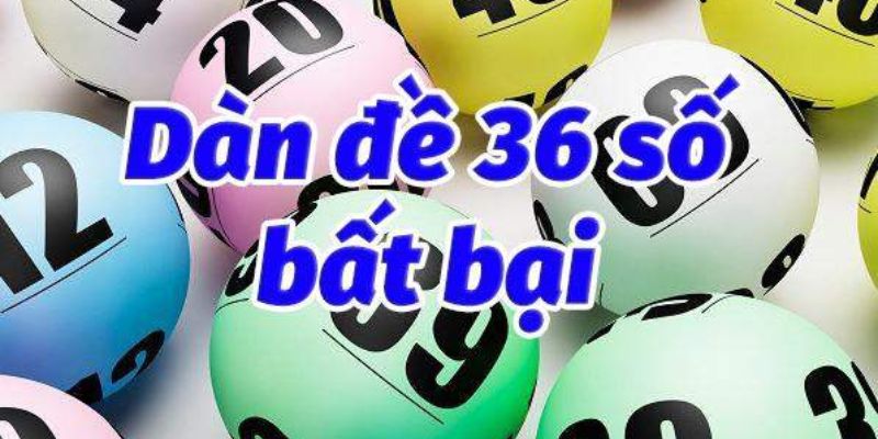 Giới thiệu Dàn đề 36 con bất bại là gì?