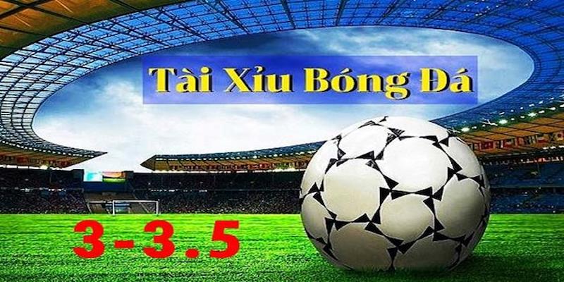 Tìm hiểu về Kèo 3-3.5 là gì?