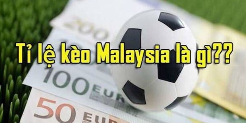 Kinh nghiệm xương máu cao thủ chơi tỷ lệ kèo Malaysia